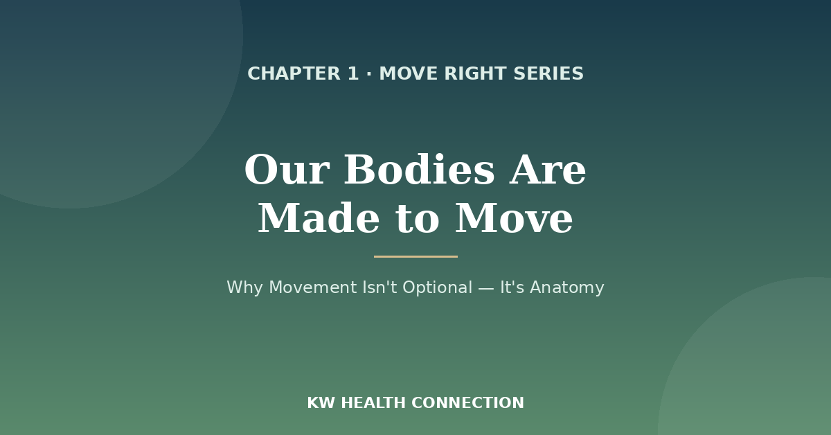 Our Bodies Are Made to Move (And Most of Us Have Forgotten That)